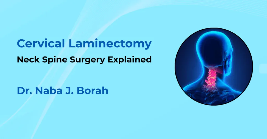 Cervical Laminectomy by Dr Naba J Borah