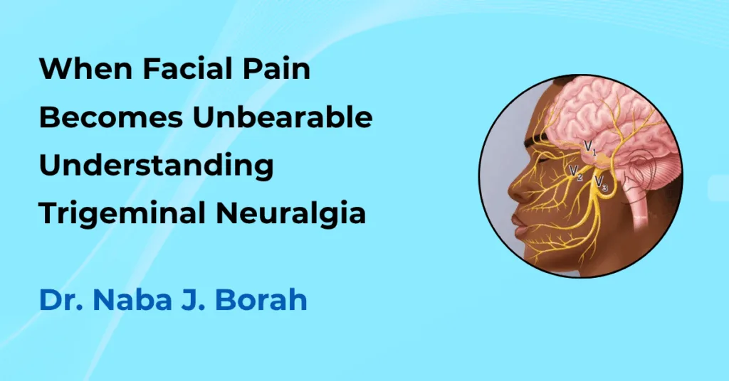 Trigeminal-Neuralgia-Explained-By-Dr-Naba-J-Borah