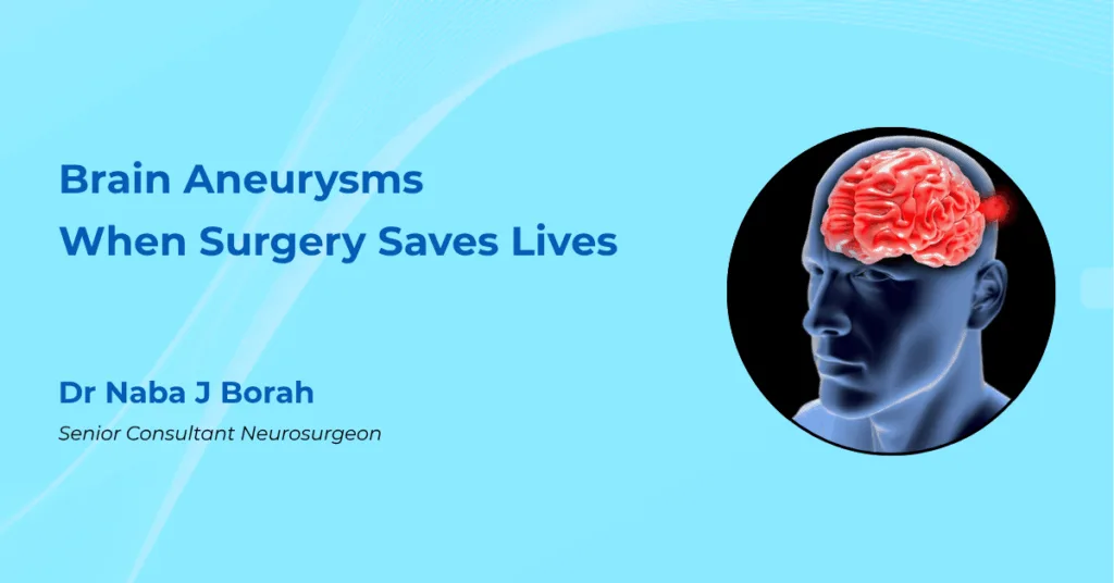 Brain Aneurysms by Dr Naba J Borah