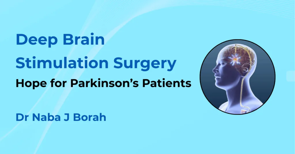 Deep Brain Stimulation by Dr Naba J Borah
