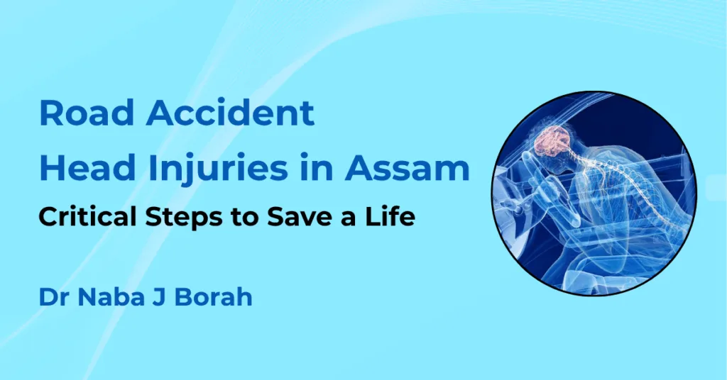 Road Accident Head Injuries in Assam by Dr Naba J Borah