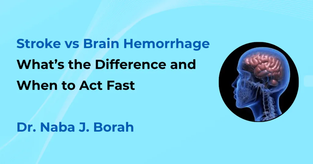 Stroke vs Brain Hemorrhage by Dr Naba J Borah